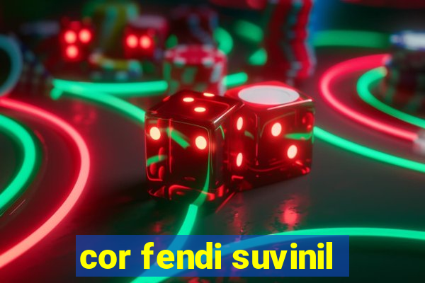 cor fendi suvinil